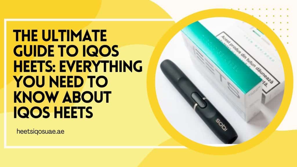 The Ultimate Guide to IQOS Heets