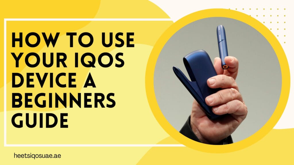 How To Use Your IQOS Device A Beginners Guide