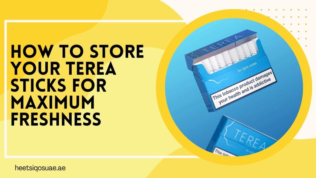 How to Store Your Terea Sticks for Maximum Freshness