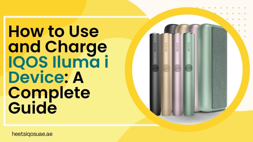 How to Use and Charge IQOS Iluma i Device