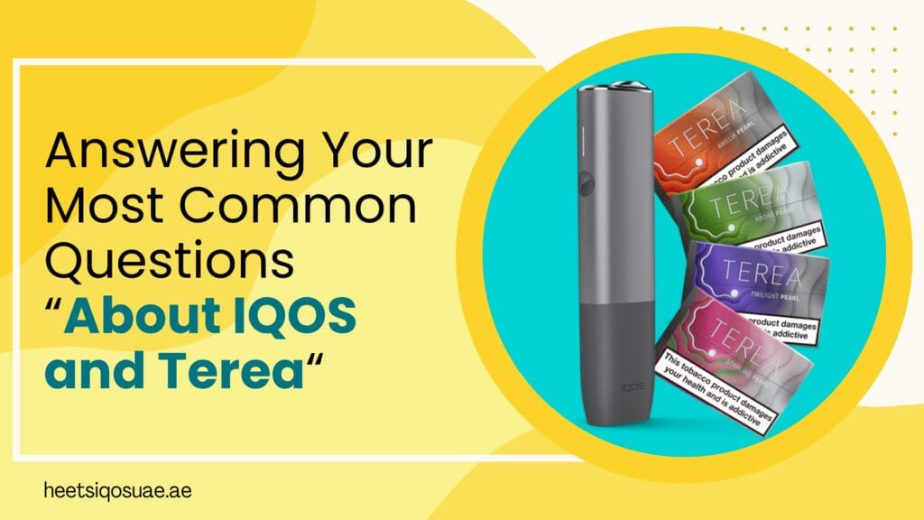Answering Your Most Common Questions About IQOS and Terea