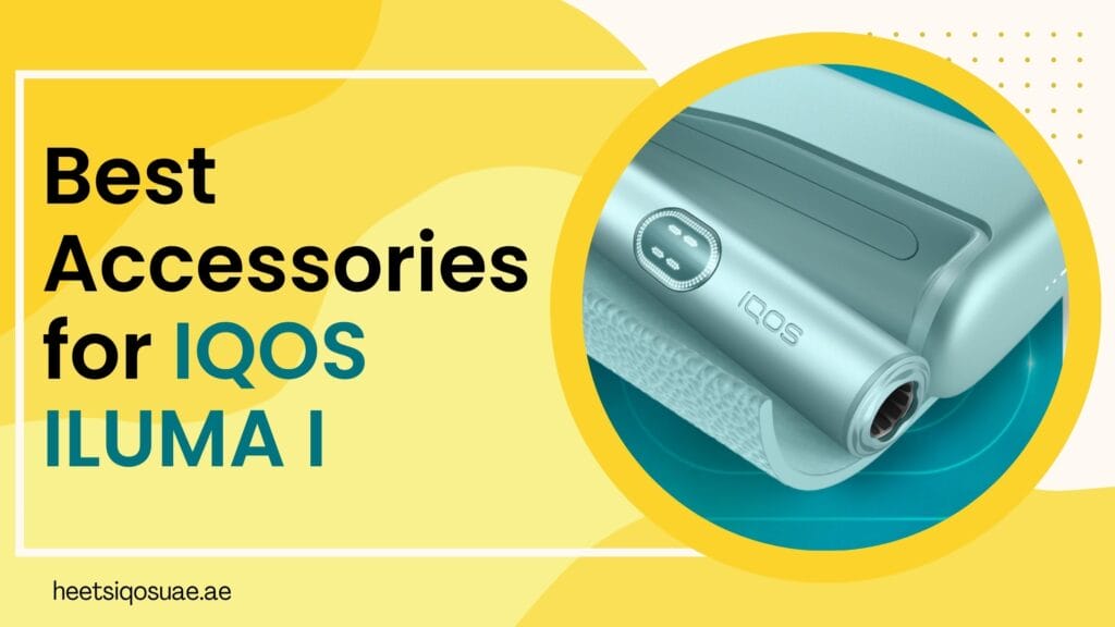 Best Accessories for IQOS ILUMA I