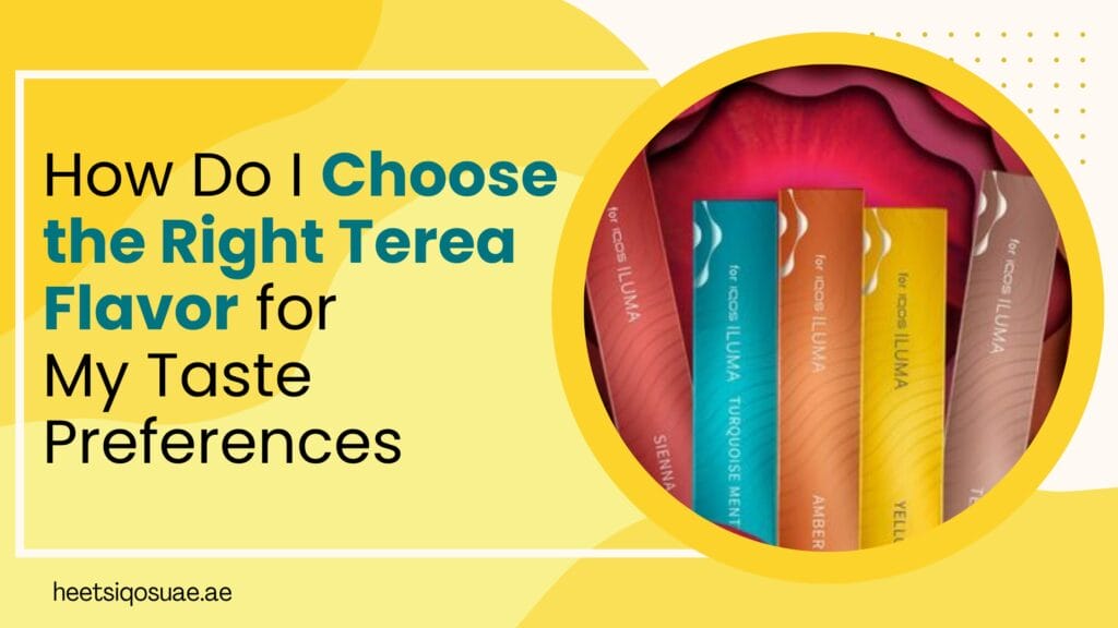 How Do I Choose the Right Terea Flavor for My Taste Preferences