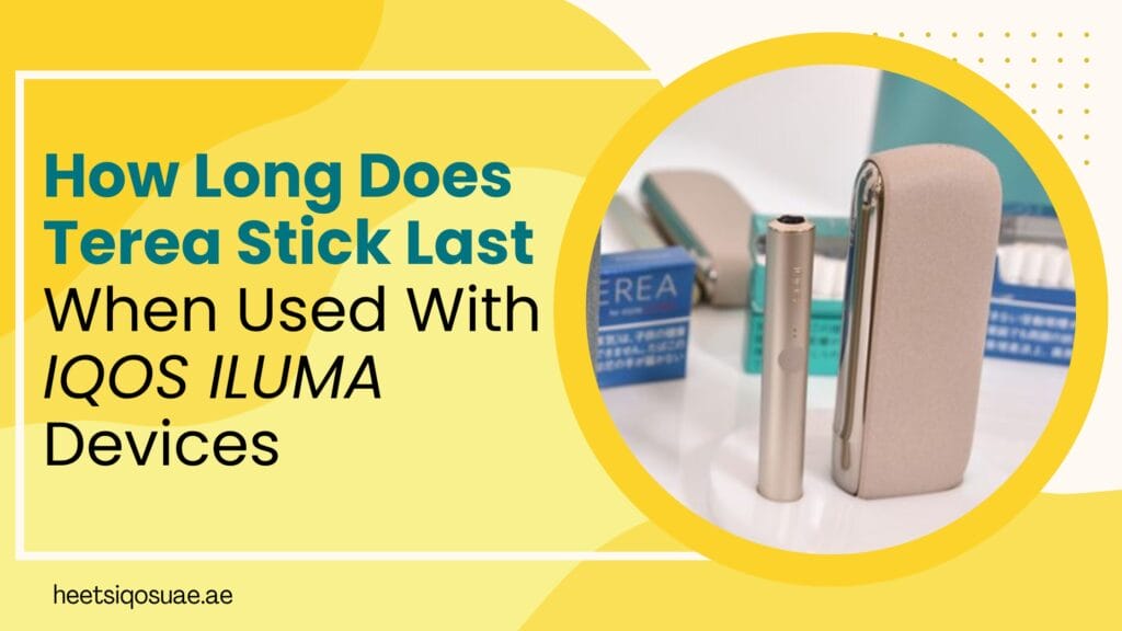 How Long Does Terea Stick Last When Used With IQOS ILUMA Devices