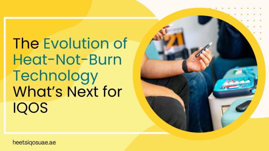 The Evolution of Heat-Not-Burn Technology What’s Next for IQOS
